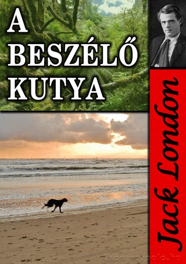 Jack London: A beszélő kutya - letölthető regény e-könyv