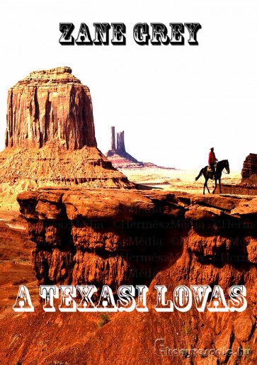 A texasi lovas - Zane Grey - letölthető kalandregény e-könyv