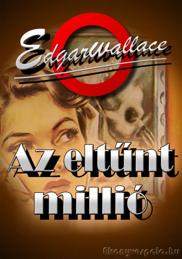 Edgar Wallace: Az eltűnt millió - letölthető krimi regény e-könyv epub és mobi formátumban.