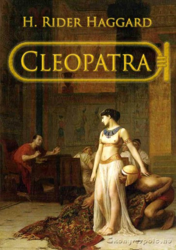 Cleopatra - Henry Rider Haggard - letölthető kalandregény e-könyv
