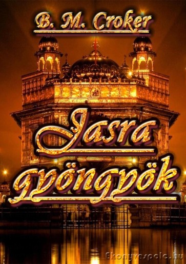 B. M. Croker: Jasra gyöngyök - letölthető romantikus regény e-könyv epub és mobi formátumban.