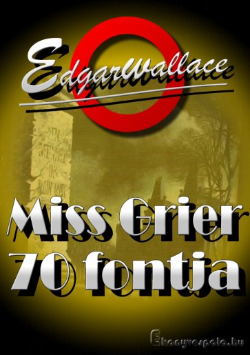 Edgar Wallace: Miss Grier 70 fontja - letölthető krimi regény e-könyv epub és mobi formátumban