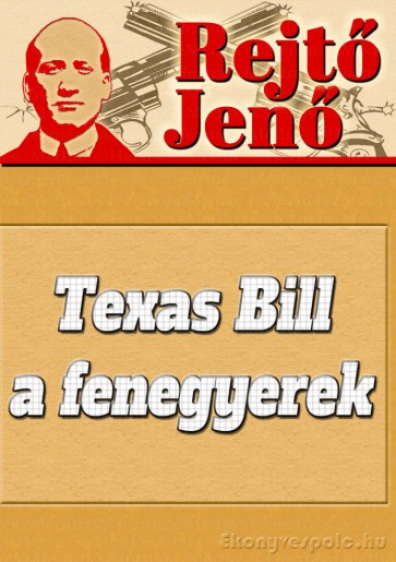 Rejtő Jenő: Texas Bill a fenegyerek - letölthető kalandregény e-könyv