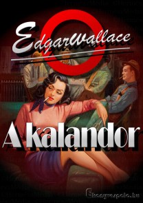Edgar Wallace: A kalandor - letölthető krimi regény e-könyv