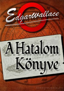 Edgar Wallace: A Hatalom Könyve - letölthető kaland regény e-könyv