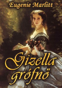 Eugenie Marlitt: Gizella grófnő - letölthető romantikus regény e-könyv
