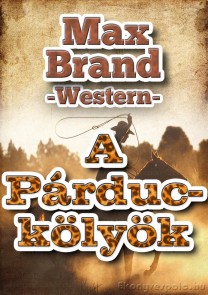 Max Brand: A párduckölyök - letölthető western kalandregény e-könyv