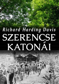 Richard Harding Davis: Szerencse katonái - letölthető kalandregény e-könyv