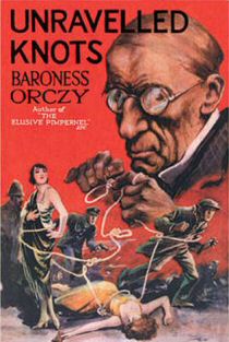 Baroness Orczy: Unravelled Knots