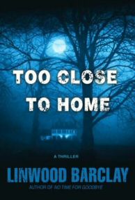 Linwood Barclay: Too Close to Home