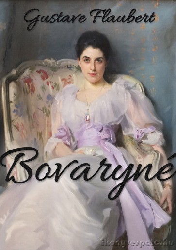 Gustave Flaubert: Bovaryné - letölthető regény e-könyv - EKonyvespolc.hu